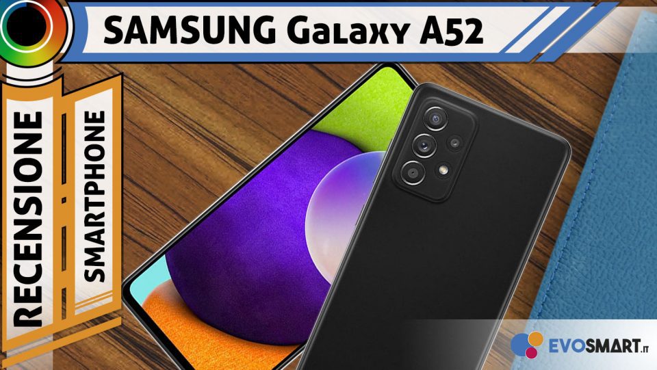 Recensione Samsung Galaxy A52. La svolta per Samsung?