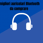 migliori auricolari Bluetooth