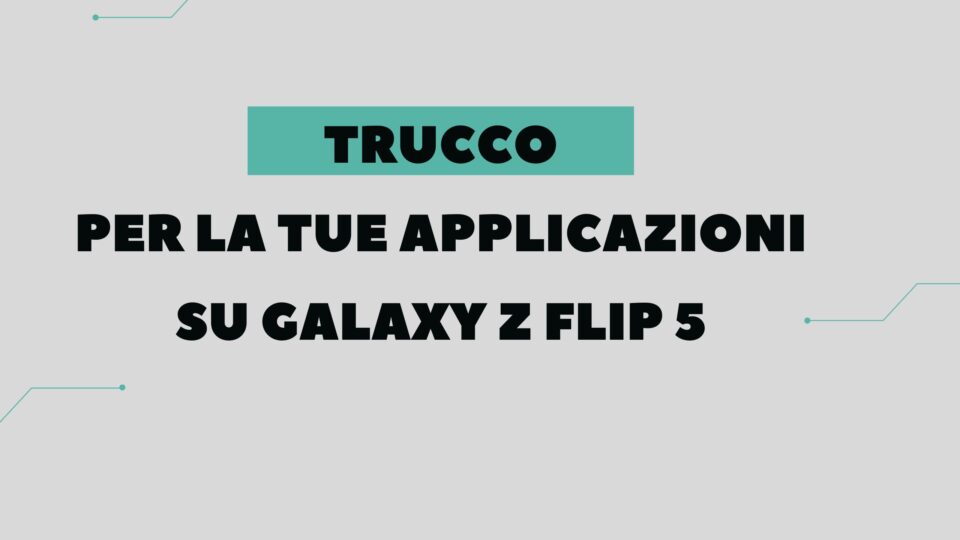Come spostare le applicazioni su Galaxy Z Flip 5